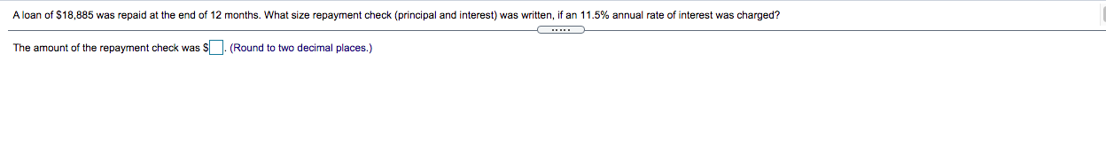 A Loan Of 18 885 Was Repaid At The End Of 12 Months What Size Repayment Check Principal And Interest Was Written If 1