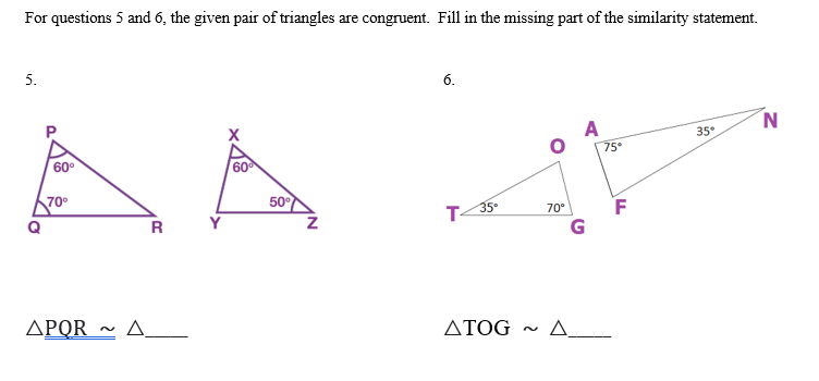 For Questions 5 And 6 The Given Pair Of Triangles Are Congruent Fill In The Missing Part Of The Similarity Statement 1