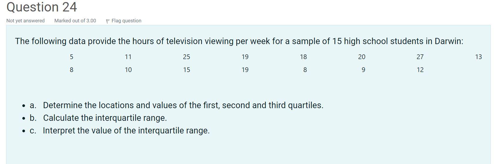 Question 24 Not Yet Answered Marked Out Of 3 00 Flag Question The Following Data Provide The Hours Of Television Viewing 1