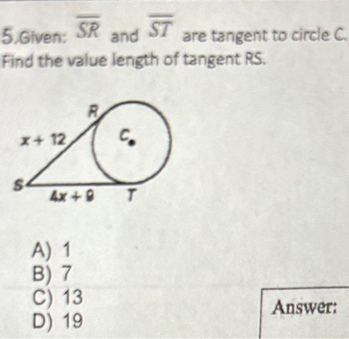5 Given Sr And St Are Tangent To Circle C Find The Value Length Of Tangent Rs X 12 C 4x A 1 B 7 C 13 Answer D 1