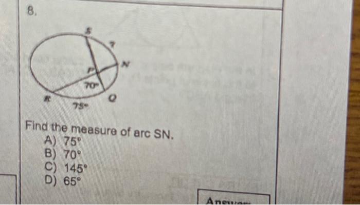8 70 75 Find The Measure Of Arc Sn A 75 B 70 C 145 D 65 Aner 1