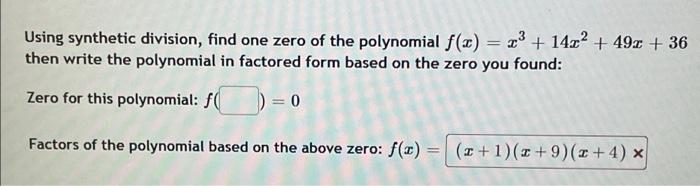 Using Synthetic Division Find One Zero Of The Polynomial F 0 23 14x2 490 36 Then Write The Polynomial In Facto 1