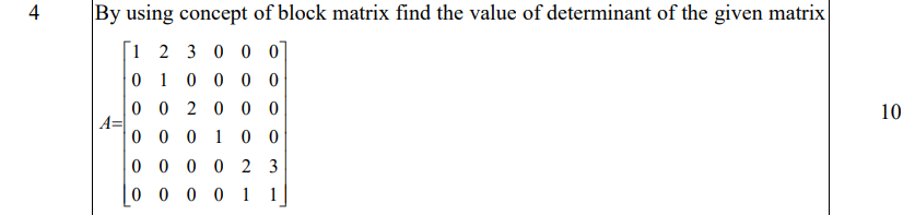 4 By Using Concept Of Block Matrix Find The Value Of Determinant Of The Given Matrix 1 2 3 0 0 0 0 1 0 0 0 0 0 0 2 0 0 0 1
