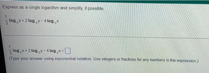 Express As A Single Logarithm And Simplify If Possible Zlog X 2logy 410g Logcx 2logy 4 Log X Type Your Answer U 1