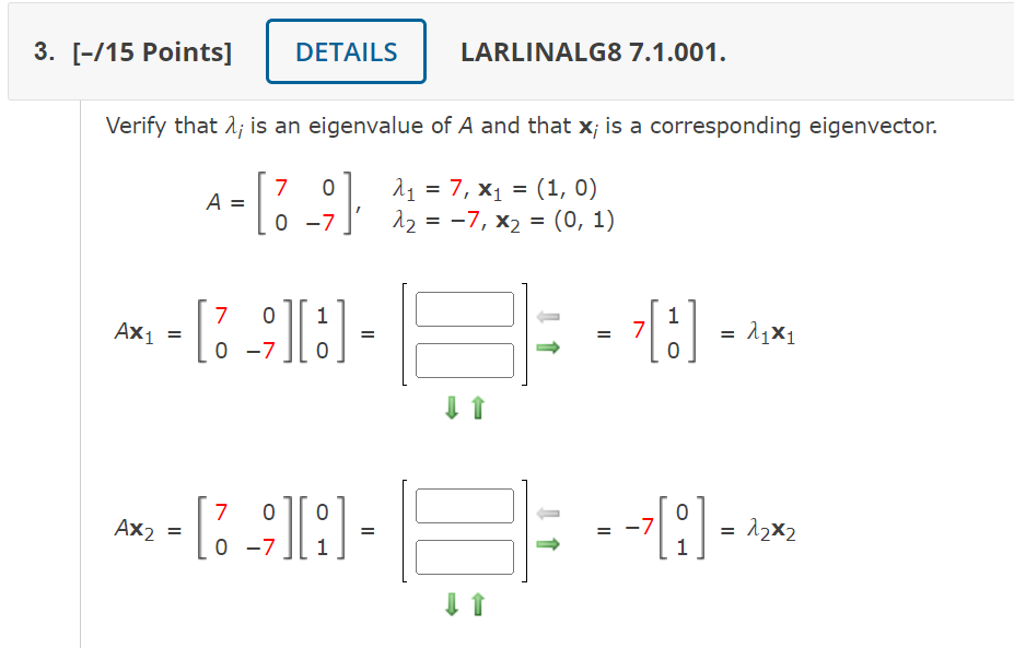 3 15 Points Details Larlinalg8 7 1 001 Verify That 1 Is An Eigenvalue Of A And That X Is A Corresponding Eigenve 1