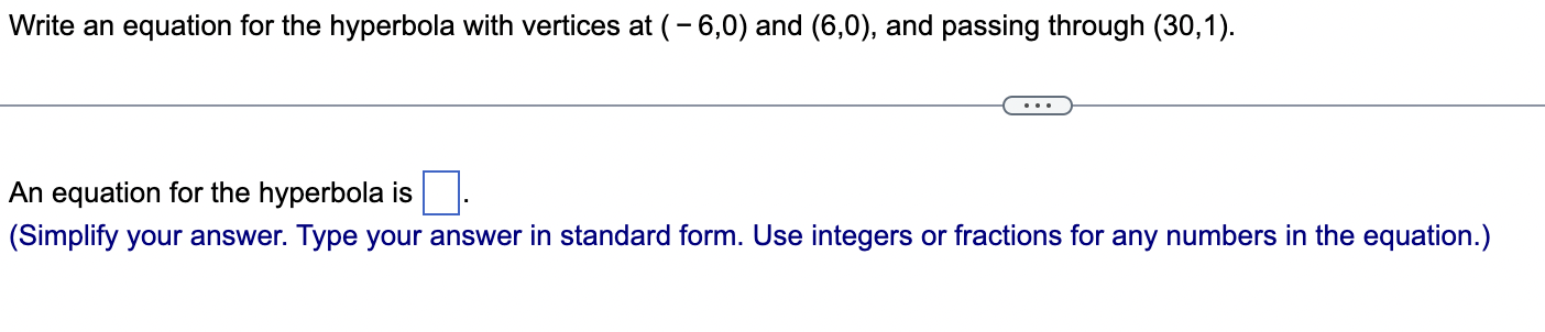 Write An Equation For The Hyperbola With Vertices At 6 0 And 6 0 And Passing Through 30 1 An Equation For The H 1
