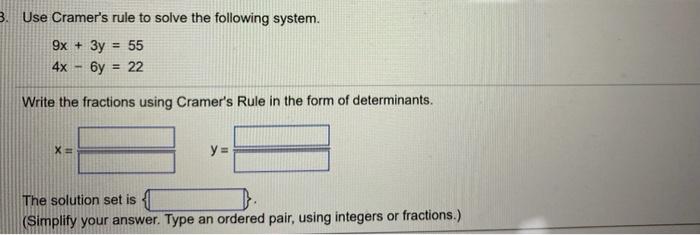 3 Use Cramer S Rule To Solve The Following System 9x 3y 55 4x By 22 Write The Fractions Using Cramer S Rule In T 1