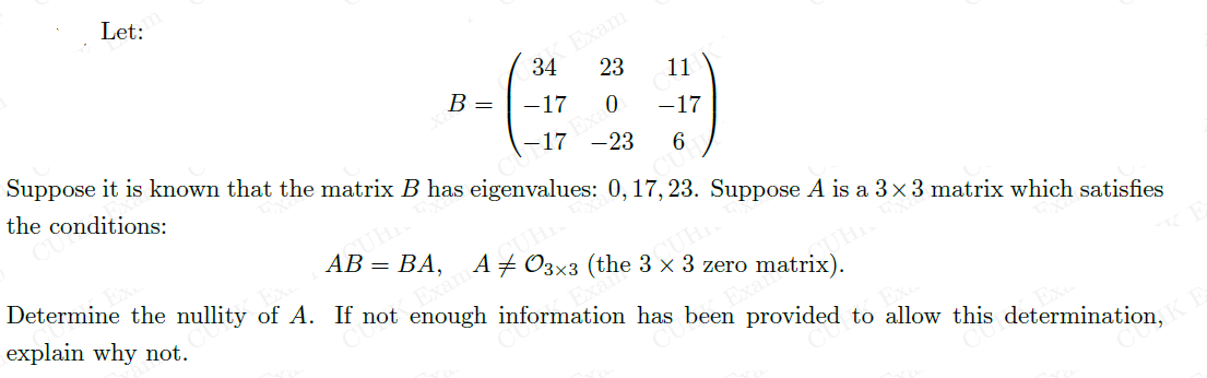 Let Exam 34 23 11 B 0 17 17 17 23 6 Suppose It Is Known That The Matrix B Has Eigenvalues 0 17 23 Suppose A Is A 1
