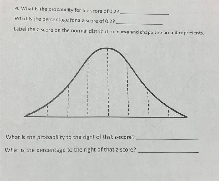 4 What Is The Probability For A Z Score Of 0 2 What Is The Percentage For A Z Score Of 0 2 Label The Z Score On The N 1