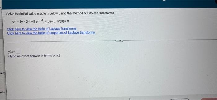 Solve The Initial Value Problem Below Using The Method Of Laplace Transforms Y 4y 24t 8e 21 Y 0 0 0 8 Click H 1