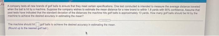 Ay A Company Tests All New Brands Of Golf Balls To Ensure That They Meet Certain Specifications One Test Conducted Is I 1