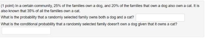 1 Point In A Certain Community 25 Of The Families Own A Dog And 20 Of The Families That Own A Dog Also Own A Cat 1