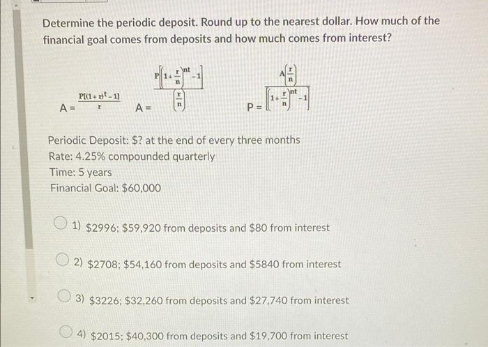 Determine The Periodic Deposit Round Up To The Nearest Dollar How Much Of The Financial Goal Comes From Deposits And H 1