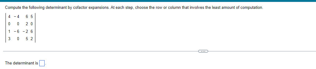 Compute The Following Determinant By Cofactor Expansions At Each Step Choose The Row Or Column That Involves The Least 1