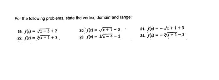 For The Following Problems State The Vertex Domain And Range 19 F X V1 3 2 22 S X X 1 3 20 F X X 1