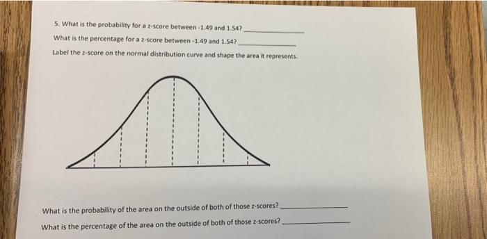 5 What Is The Probability For A Z Score Between 1 49 And 1 54 What Is The Percentage For A 7 Score Between 1 49 And 1 1