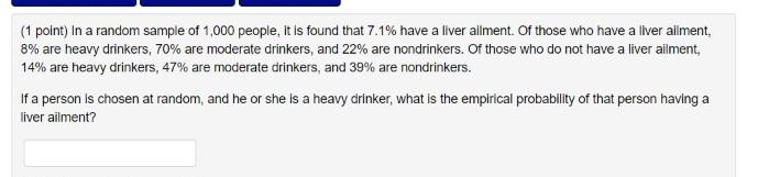 1 Point In A Random Sample Of 1 000 People It Is Found That 7 1 Have A Liver Allment Of Those Who Have A Liver Alim 1