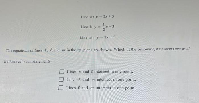 Line K Y 2x 3 Line Y 3 Line M Y 2x 3 The Equations Of Lines K L And M In The Xy Plane Are Shown Which 1
