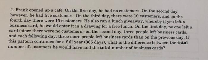 1 Frank Opened Up A Cafe On The First Day He Had No Customers On The Second Day However He Had Five Customers On T 1