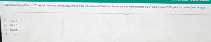 A Radio Transmission Tower Is 170 Feet Tall How Long Should A Guy Wire Be If It Is To Be Attached 5 Fot From The Top An 1