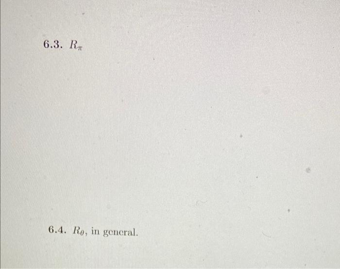6 3 R 6 4 Ro In General Part 6 For Any Angle 0 The Matrix R Cos 0 Sin Sin Cos 0 Is A Rotation Matrix Use The 1