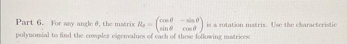 6 3 R 6 4 Ro In General Part 6 For Any Angle 0 The Matrix R Cos 0 Sin Sin Cos 0 Is A Rotation Matrix Use The 2