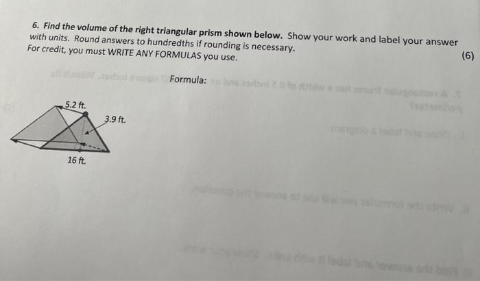 6 Find The Volume Of The Right Triangular Prism Shown Below Show Your Work And Label Your Answer With Units Round Ans 1