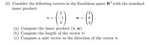 3 Consider The Following Vectors In The Euclidean Space R With The Standard Inner Product 2 1 2 A Compute The Inn 1