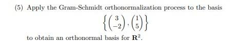 5 Apply The Gram Schmidt Orthonormalization Process To The Basis To Obtain An Orthonormal Basis For R 1