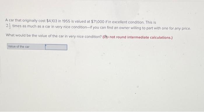 A Car That Originally Cost 4 103 In 1955 Is Valued At 71 000 If In Excellent Condition This Is 2 Times As Much As A C 1