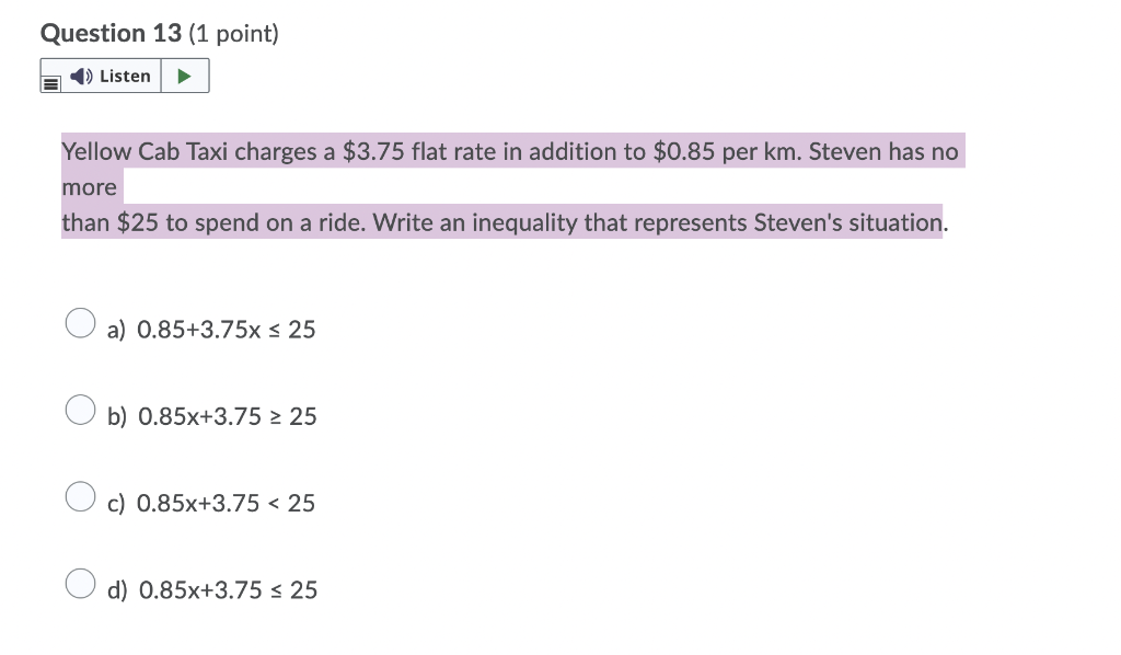 Question 13 1 Point Listen Yellow Cab Taxi Charges A 3 75 Flat Rate In Addition To 0 85 Per Km Steven Has No More T 1