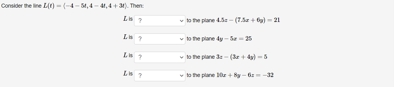 Consider The Line L T 45t 4 4 4 3t Then Lis To The Plane 4 52 7 5 0 6y 21 Lis V To The Plane 4y 1