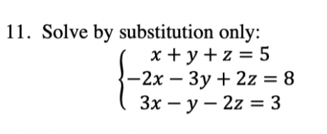 11 Solve By Substitution Only X Y Z 5 2x 3y 2z 8 3x Y 2z 3 1