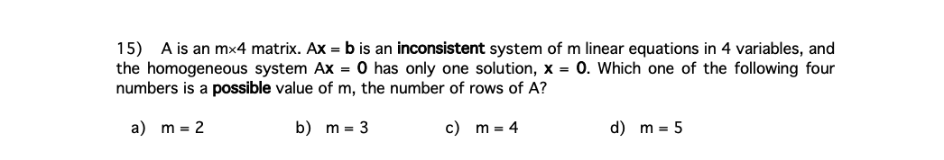 15 A Is An Mx4 Matrix Ax B Is An Inconsistent System Of M Linear Equations In 4 Variables And The Homogeneous Syste 1