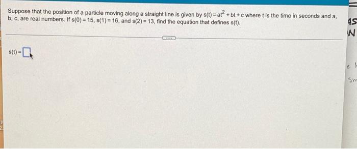 Suppose That The Position Of A Particle Moving Along A Straight Line Is Given By S T Ar Bt C Where Is The Time In 1