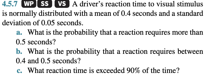 4 5 7 Wpss Vs A Driver S Reaction Time To Visual Stimulus Is Normally Distributed With A Mean Of 0 4 Seconds And A Stand 1