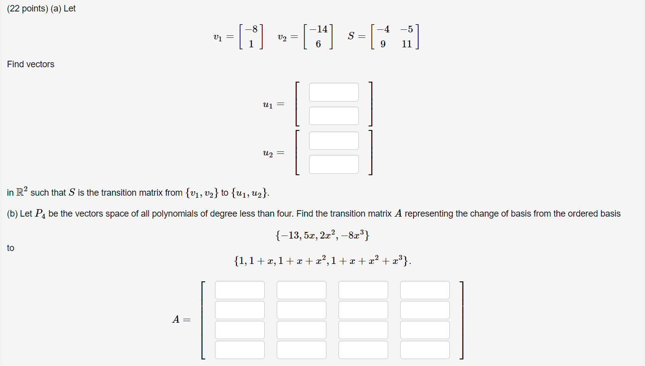 22 Points A Let 5 V1 3 19 54 S 711 U2 S 9 Find Vectors U1 L U2 In Ro Such That S Is The Transition 1