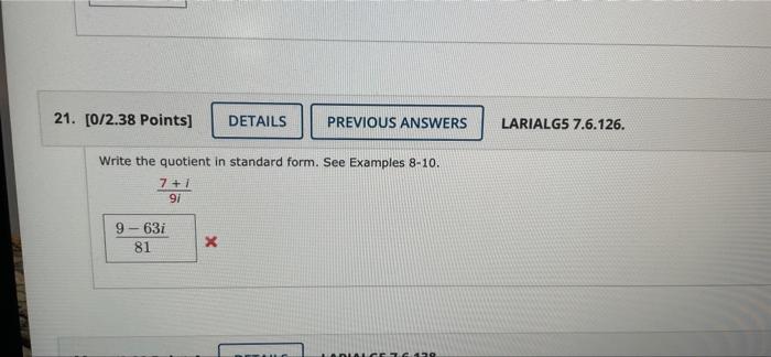 21 0 2 38 Points Details Previous Answers Larialgs 7 6 126 Write The Quotient In Standard Form See Examples 8 10 7 1