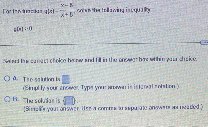 X 8 For The Function G X Solve The Following Inequality X 8 G X 0 Select The Correct Choice Below And Fill In Th 1