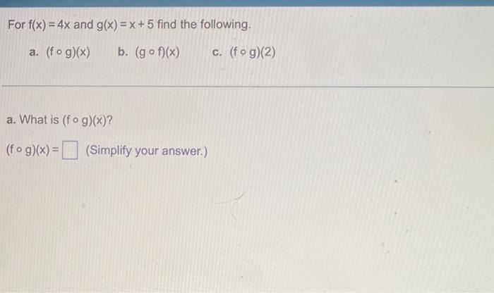 For F X 4x And G X X 5 Find The Following A Fog X B Gof X C Fog 2 A What Is Fog X X Fog X 1