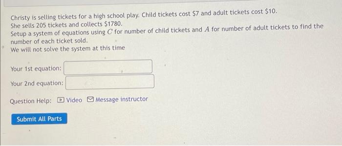 Christy Is Selling Tickets For A High School Play Child Tickets Cost 7 And Adult Tickets Cost 10 She Sells 205 Ticke 1