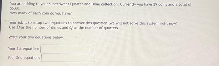 You Are Adding To Your Super Sweet Quarter And Dime Collection Currently You Have 29 Coins And A Total Of 5 00 How Man 1