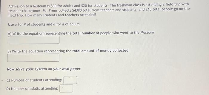 Admission To A Museum Is 30 For Adults And 20 For Students The Freshman Class Is Attending A Field Trip With Teacher 1