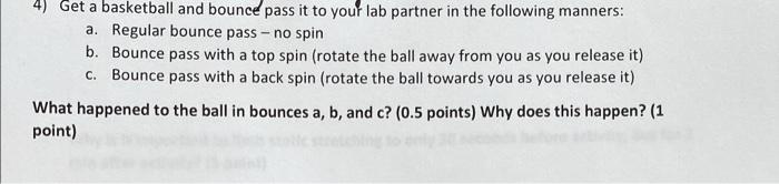 4 Get A Basketball And Bounce Pass It To Your Lab Partner In The Following Manners A Regular Bounce Pass No Spin B 1