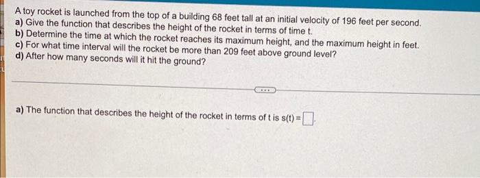 A Toy Rocket Is Launched From The Top Of A Building 68 Feet Tall At An Initial Velocity Of 196 Feet Per Second A Give 1