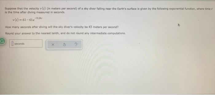 Suppose That The Velocity V In Meters Per Second Of A Sky Diver Falling Near The Earth S Surface Is Given By The Fo 1