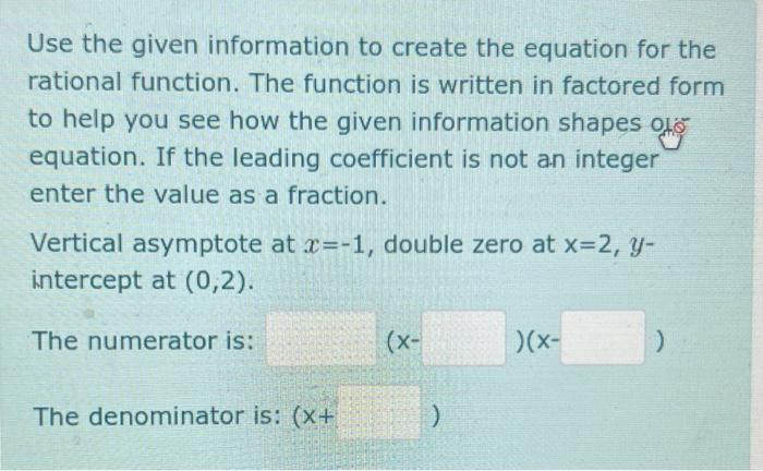 Use The Given Information To Create The Equation For The Rational Function The Function Is Written In Factored Form To 1