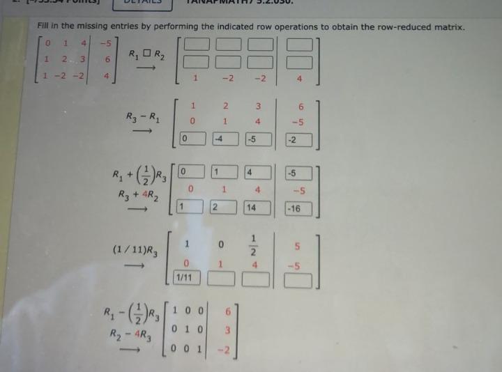 Fill In The Missing Entries By Performing The Indicated Row Operations To Obtain The Row Reduced Matrix 5 R Dr 0 1 4 1