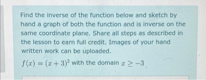 Find The Inverse Of The Function Below And Sketch By Hand A Graph Of Both The Function And Is Inverse On The Same Coordi 1