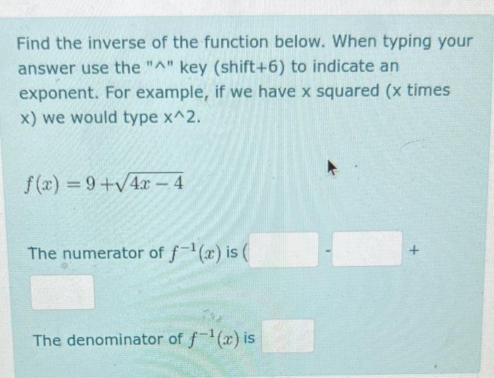 Find The Inverse Of The Function Below When Typing Your Answer Use The A Key Shift 6 To Indicate An Exponent For E 1